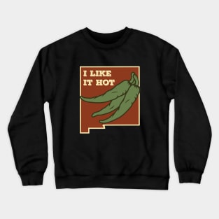 I Like It Hot Green Chile Shirt Crewneck Sweatshirt